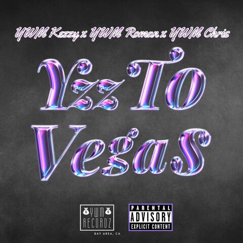 Yzz To Vegas (feat. YWM Kezzy, YWM Chris & YWM Roman) album art