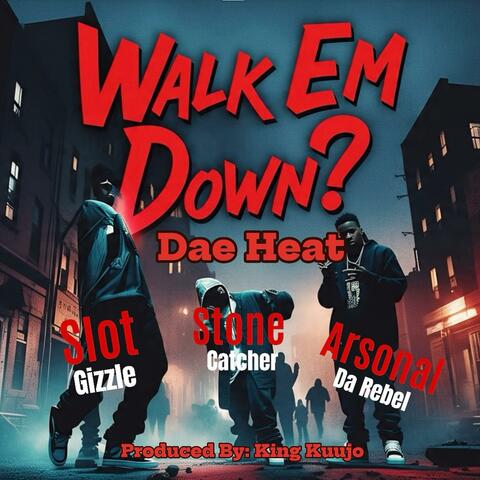 Walk Em Down? (feat. Arsonal Da Rebel, Slot Gizzle & Stone Catcher) album art