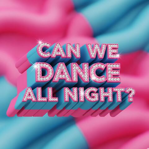 CAN WE DANCE ALL NIGHT album art