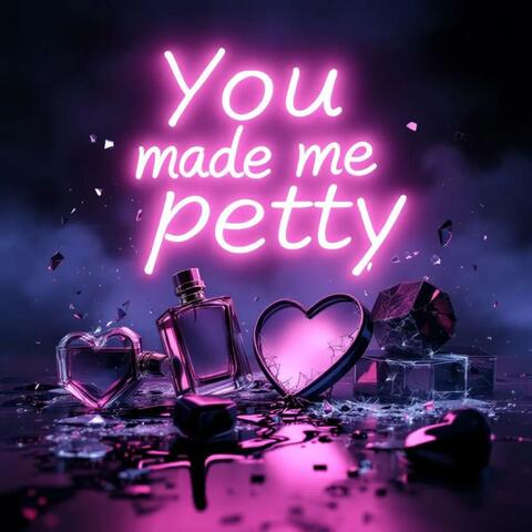 You Made Me Petty album art