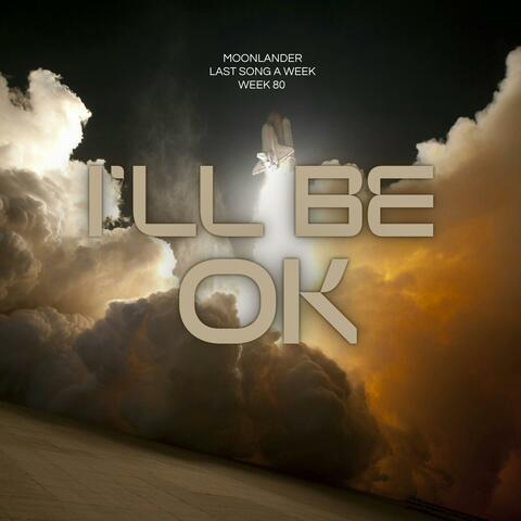 I'LL BE OK (last song a week) album art