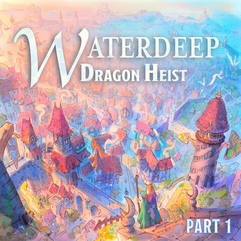 Waterdeep Dragon Heist, Part 1: Journey Through the City of Splendors (TTRPG Soundtrack) album art