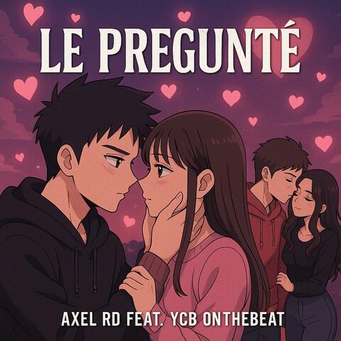 LE PREGUNTE (feat. Axel RD) album art