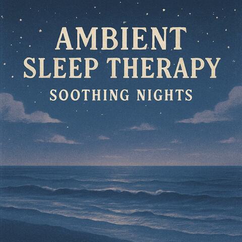 Ambient Sleep Therapy: Soothing Nights album art