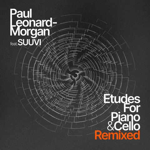Paul Leonard-Morgan: Etudes for Piano & Cello (Remixed) album art
