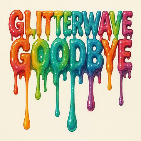 Glitterwave Goodbye album art