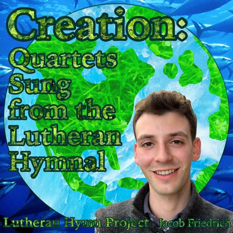Creation: Quartets Sung from the Lutheran Hymnal album art