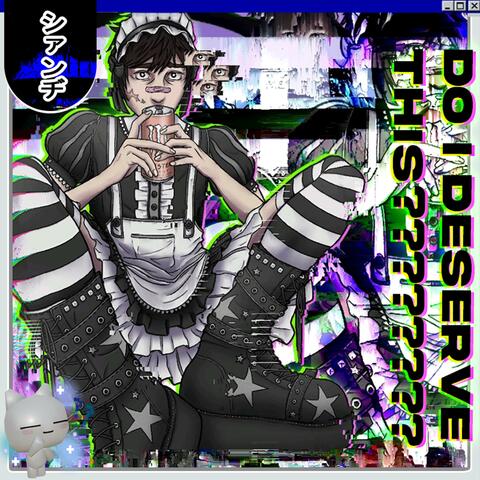 Do I deserve this? album art