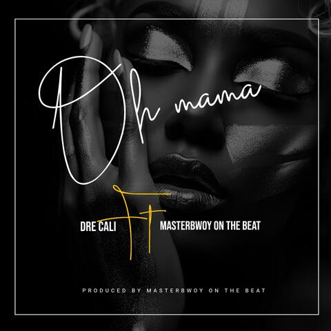 Oh Mama (feat. MASTERBWOY PRODUCER) album art