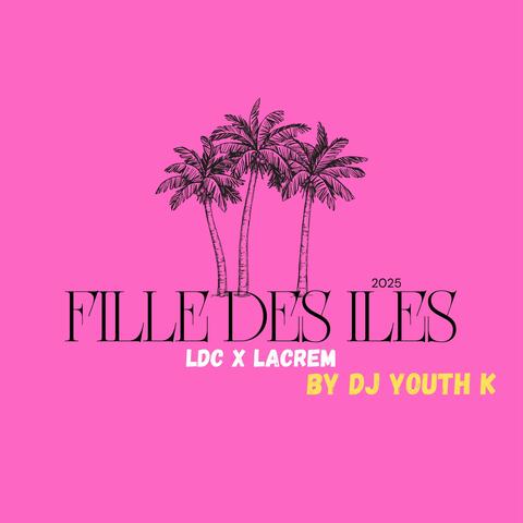 Fille des îles (feat. Ldc & Lacrem) album art