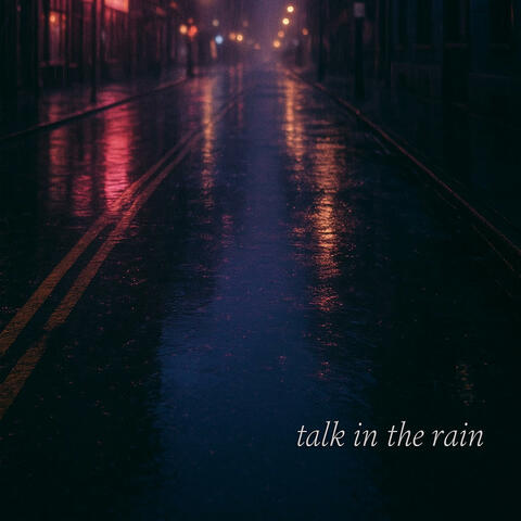 Talk In The Rain (Unfinished) album art