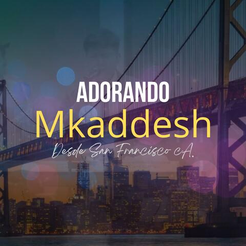 Adorando Mkaddesh desde San Francisco CA album art