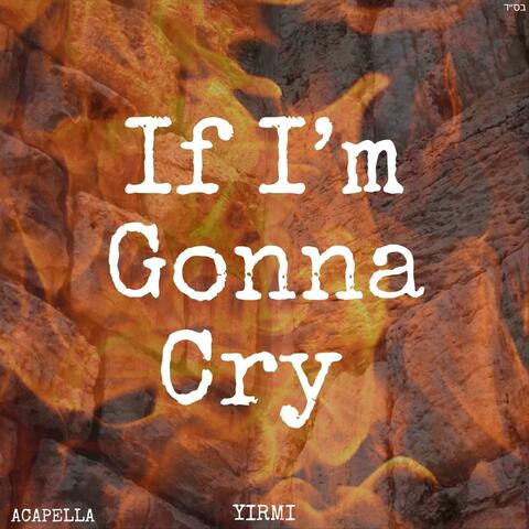 If I'm Gonna Cry (A Capella ) album art