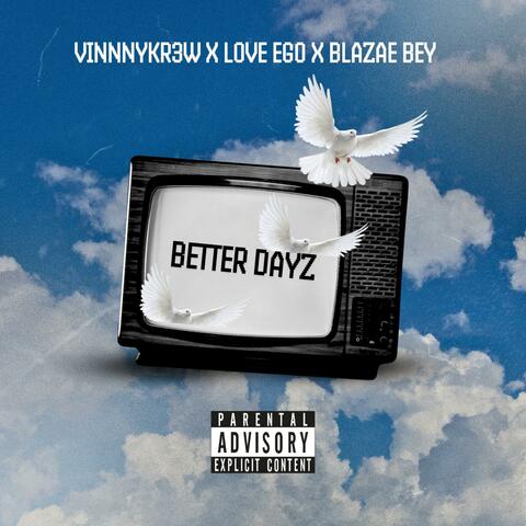 Better Dayz (feat. Love, Ego & Blazae Bey) album art