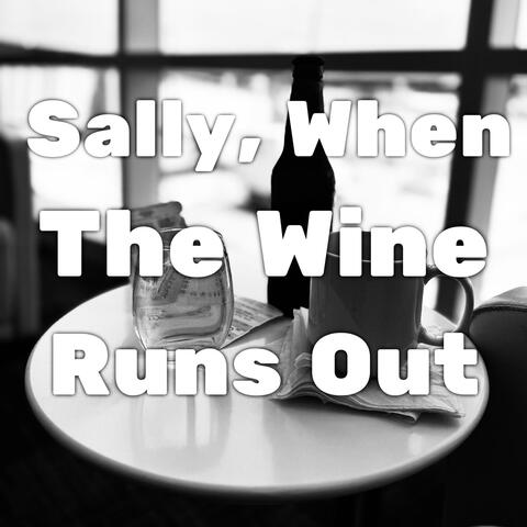Sally, When The Wine Runs Out album art