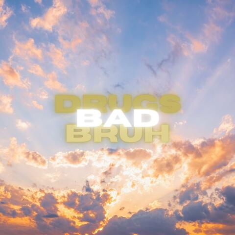 Drugs Bad Bruh (feat. Prod Muco) album art