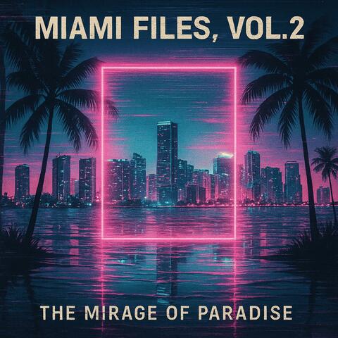 MIAMI FILES, VOL. 2 – The Mirage of Paradise album art