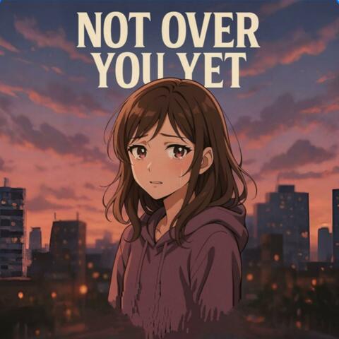 Not over you yet (feat. Natalie Hemby) album art
