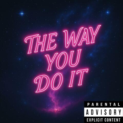 THE WAY YOU DO IT (feat. CHICKEN) album art