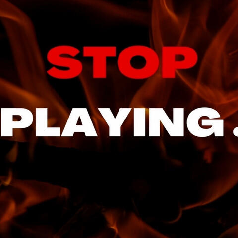 STOP PLAYING. album art