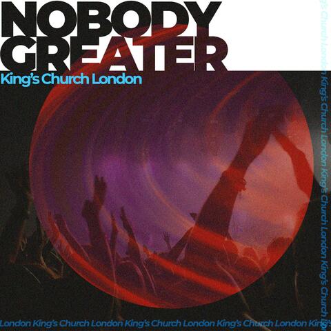 Nobody Greater (feat. Grace Anyiam & King's Choir) album art