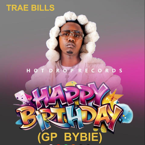 Trae Bills - Happy Birthday GP BayBie album art