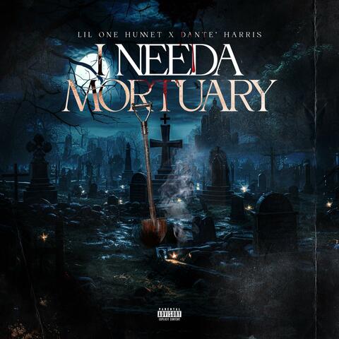 I need a mortuary (feat. Dante' Harris) album art