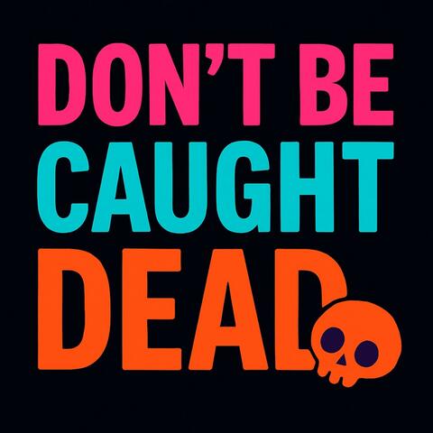 Don't Be Caught Dead album art