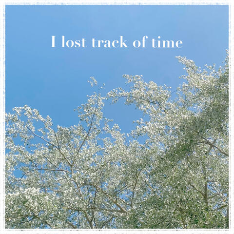 I lost track of time album art