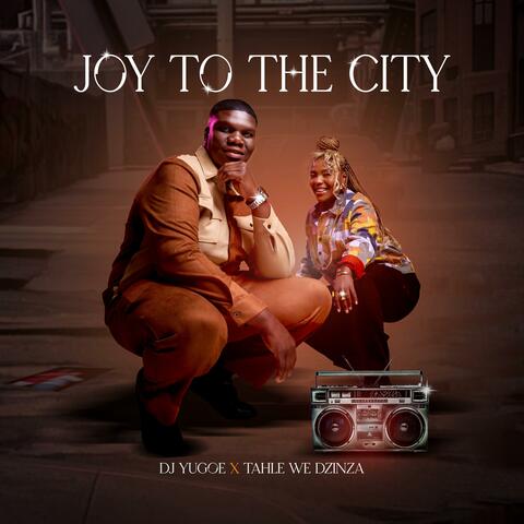 Joy To The City (feat. Tahle We Dzinza) album art