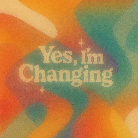 Yes, I'm Changing album art