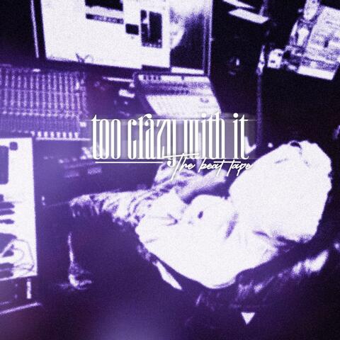 Too Crazy With It album art