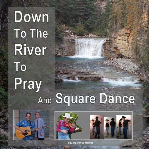 Down to the River to Pray and Square Dance album art
