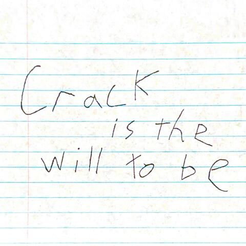 Crack is the Will to Be album art