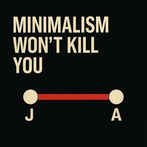 minimalism won't kill you album art