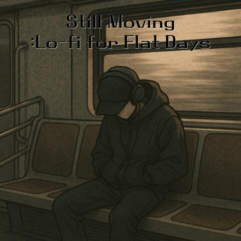 Still Moving: Lo-fi for Flat Days album art