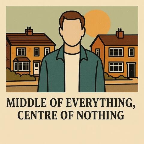 Middle of Everything, Centre of Nothing album art