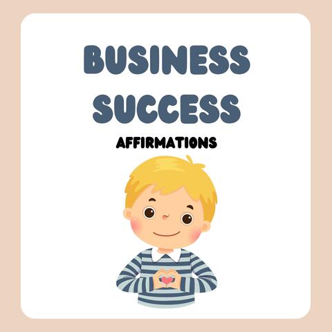 Daily Positive Affirmations for Business Success (Attract Growth, Wealth & Confidence) album art