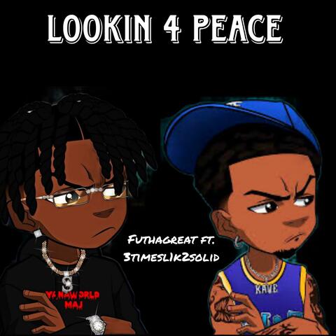 Lookin 4 Peace (feat. FuThaGreat) album art