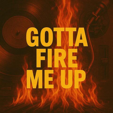 Gotta Fire Me Up album art