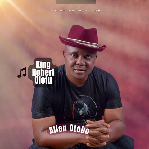 KING ROBERT OLOTU (feat. CHIEF ALLEN OTOBO) album art