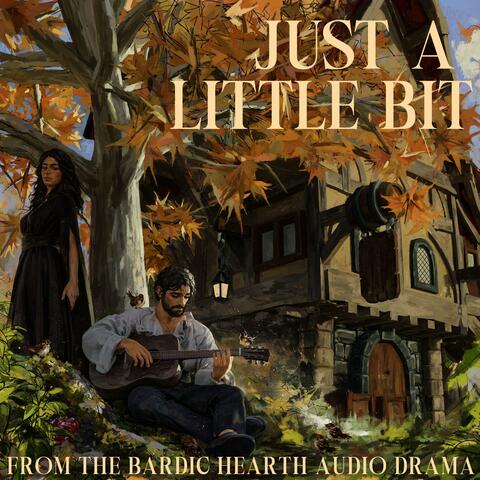 Just a Little Bit (From The Bardic Hearth Audio Drama) album art