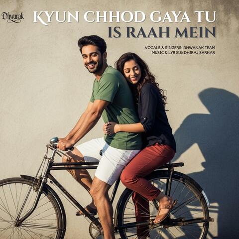 Kyun Chhod Gaya Tu Is Raah Mein album art