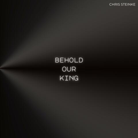 Behold Our King album art