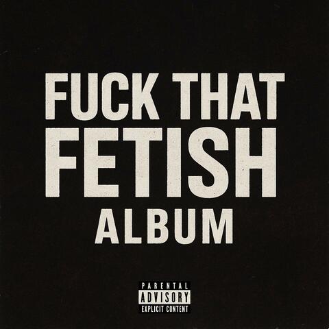 Fuck That Fetish album art