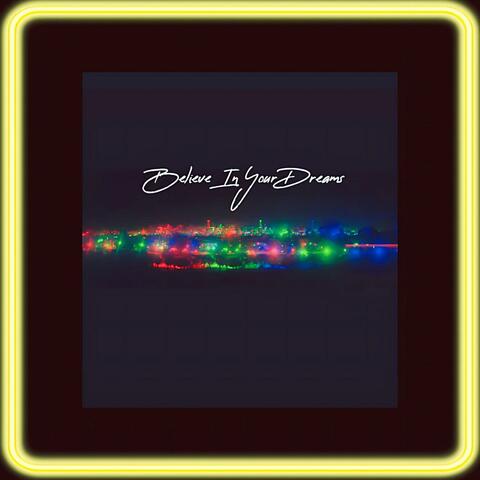 Believe in Your Dreams (feat. Nautalis Upstate Ent) album art