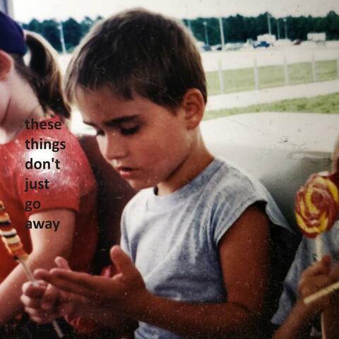 These Things Don't Just Go Away album art