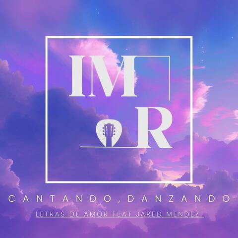 Cantando, Danzando (feat. Letras de Amor & Jared Mendez) album art