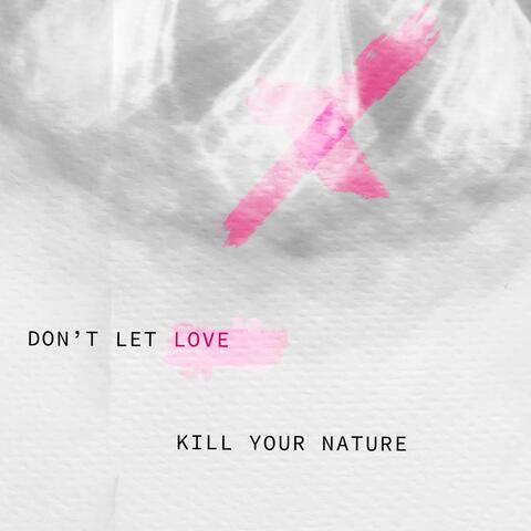 Don't let love kill your nature album art