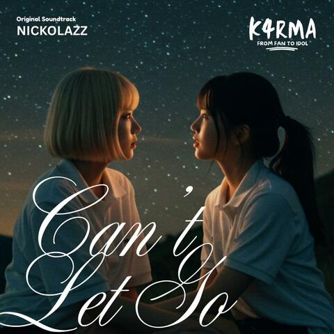 Can't Let Go (From K4RMA: From Fan to Idol) (Nickolazz Solo Version) album art